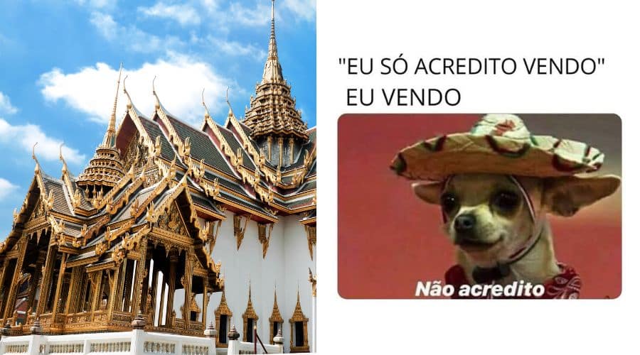 Meme "Só acredito vendo", eu vendo "Não acredito". Com uma foto do Grand Palace em Bangkok