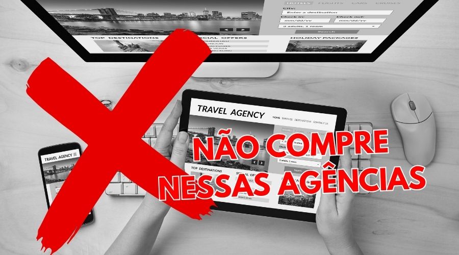 Não comprar nessas agências de viagem.